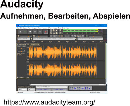 AudacityAufnehmen, Bearbeiten, Abspielen   https://www.audacityteam.org/