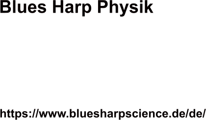 Blues Harp Physik   https://www.bluesharpscience.de/de/